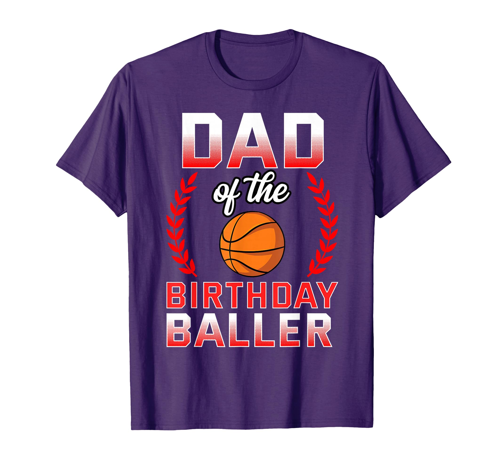 Dad Birthday Basketball Bday T-Shirt - Novelty Apparel for Adults - T-Shirt, Sweatshirt, Hoodie