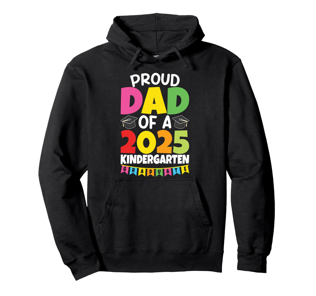 Proud Dad Class 2025 Kindergarten Hoodie - Casual Everyday Wear Unisex - T-Shirt, Sweatshirt, Hoodie