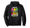 Proud Dad Class 2025 Kindergarten Hoodie - Casual Everyday Wear Unisex - T-Shirt, Sweatshirt, Hoodie