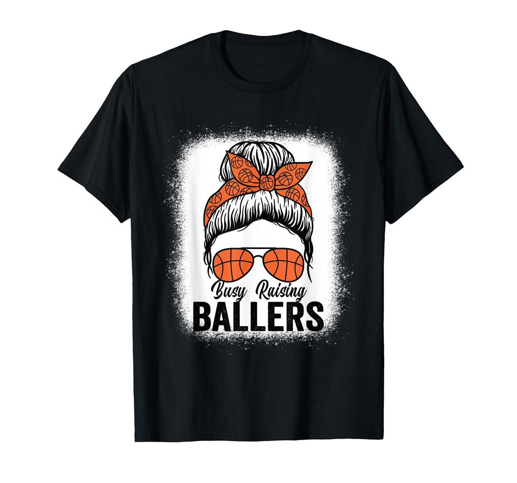 Busy Raising Ballers Basketball T-Shirt - Casual Everyday Wear Men Women - T-Shirt, Sweatshirt, Hoodie