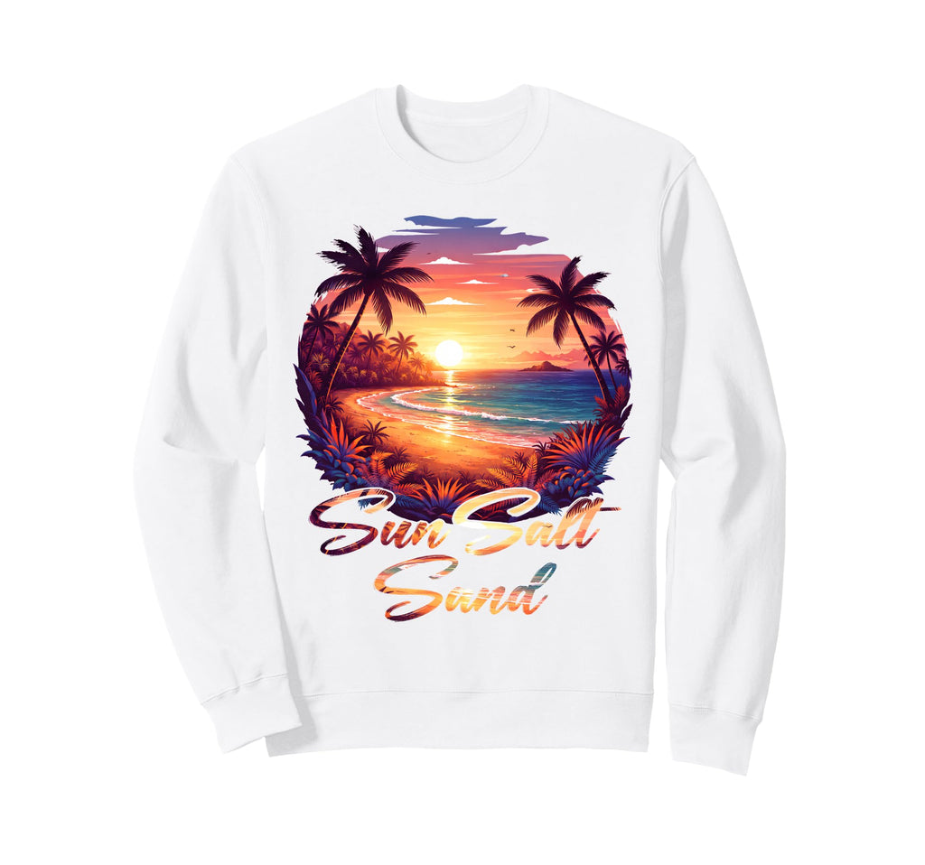 Sun Salt Sand Tropical Beach Sweatshirt - Aesthetic Graphic for Adults - T-Shirt, Sweatshirt, Hoodie
