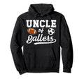 Uncle Ballers Proud Soccer Football Uncle Hoodie - Unique Graphic Unisex - T-Shirt, Sweatshirt, Hoodie