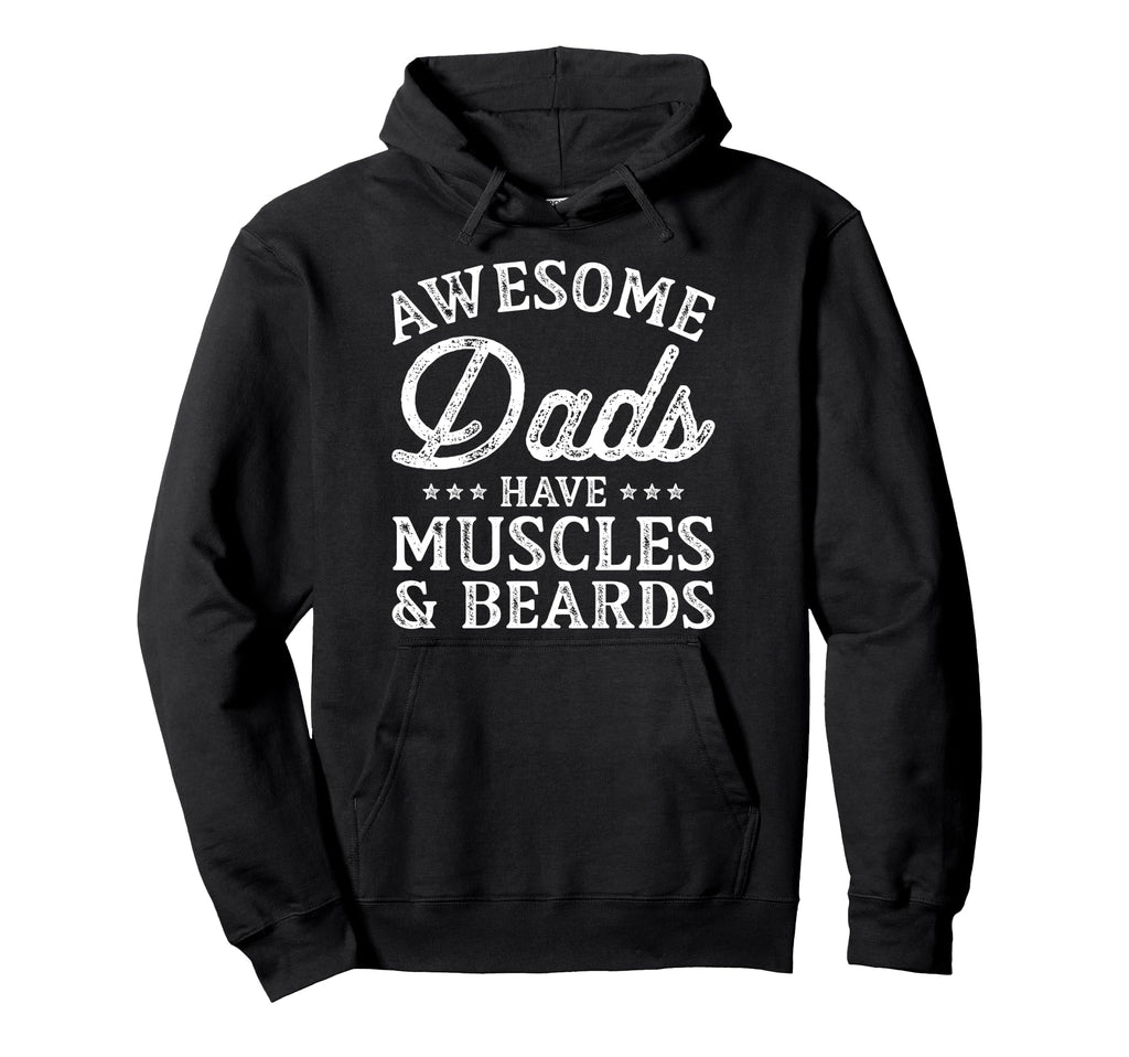 Awesome Dads Have Muscles Beards Funny Hoodie - Trendy Graphic for Adults - T-Shirt, Sweatshirt, Hoodie