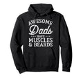 Awesome Dads Have Muscles Beards Funny Hoodie - Trendy Graphic for Adults - T-Shirt, Sweatshirt, Hoodie