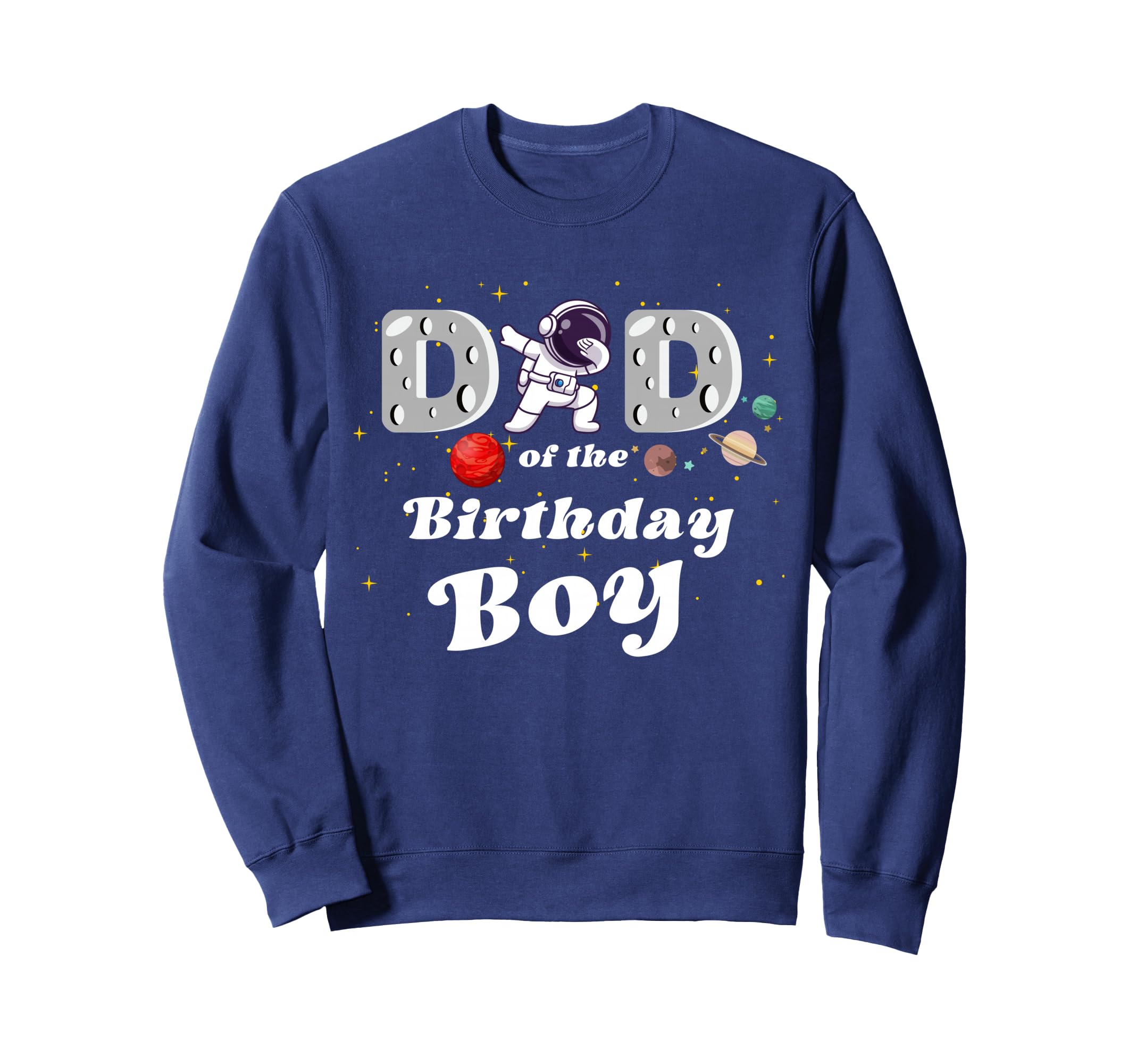 Dad Birthday Astronaut Dabbing Sweatshirt - Trendy Graphic for Adults - T-Shirt, Sweatshirt, Hoodie