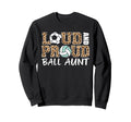 Loud And Proud Soccer Volleyball Sweatshirt - Casual Everyday Wear Unisex - T-Shirt, Sweatshirt, Hoodie