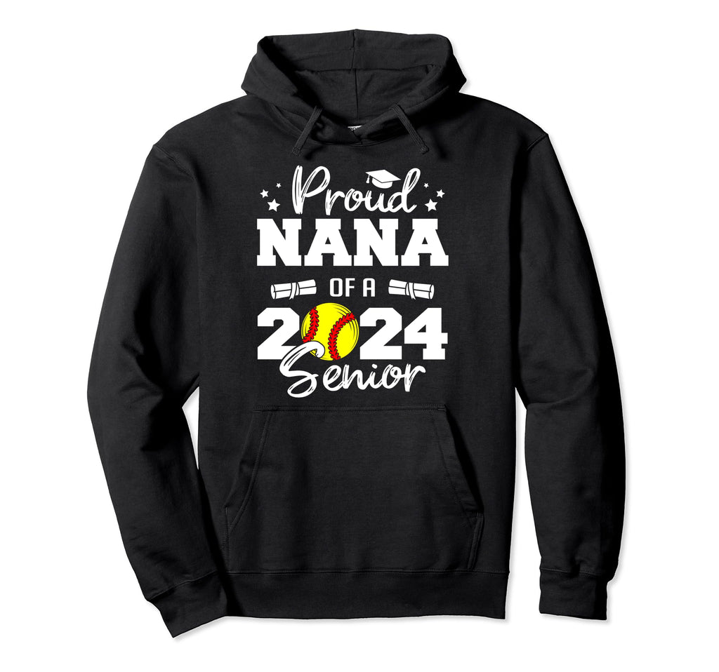 Proud Nana 2024 Senior Funny Softball Hoodie - Trendy Graphic Men Women - T-Shirt, Sweatshirt, Hoodie