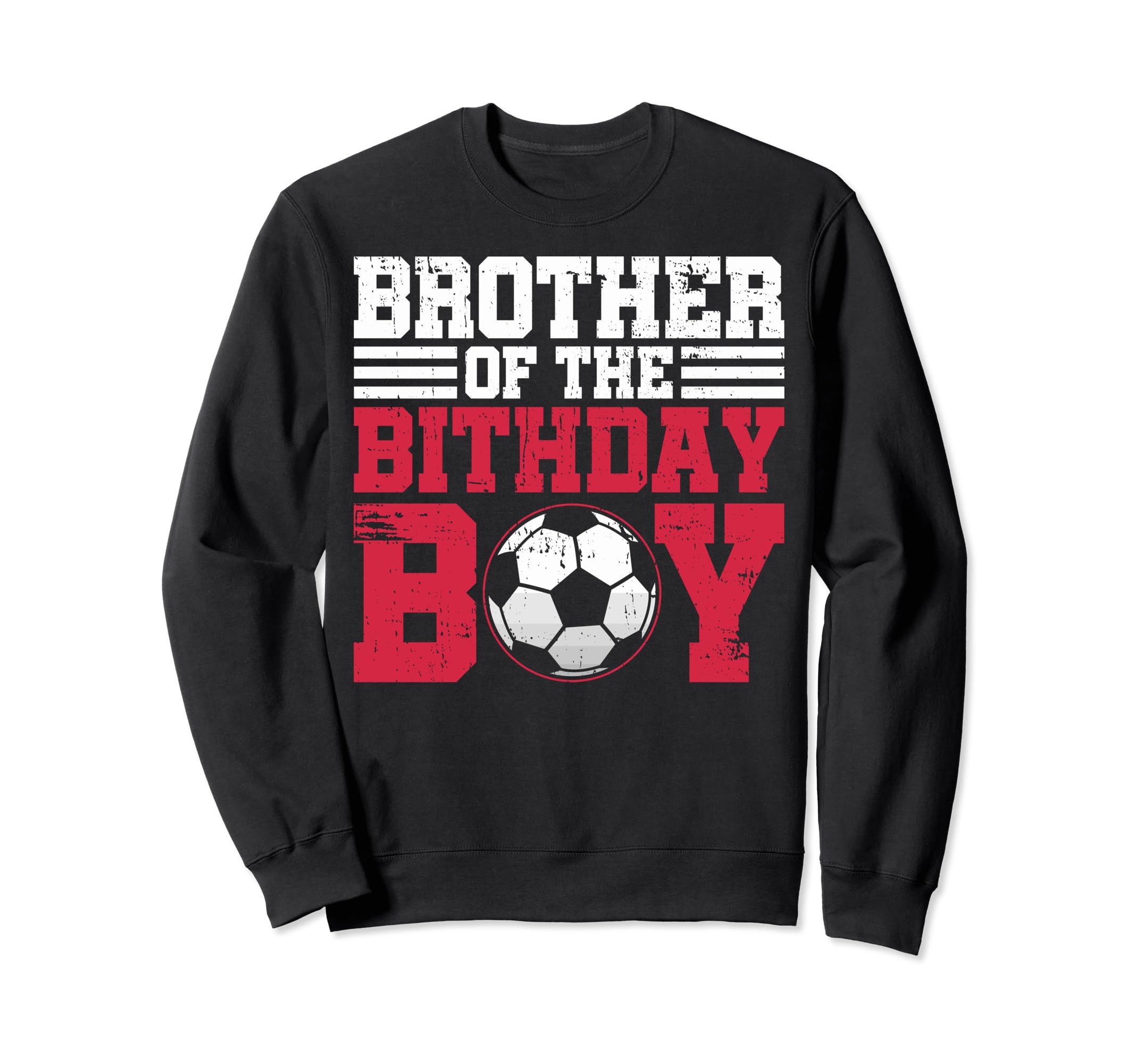 Birthday Soccer Brother Birthday Sweatshirt - Unique Graphic for Adults - T-Shirt, Sweatshirt, Hoodie