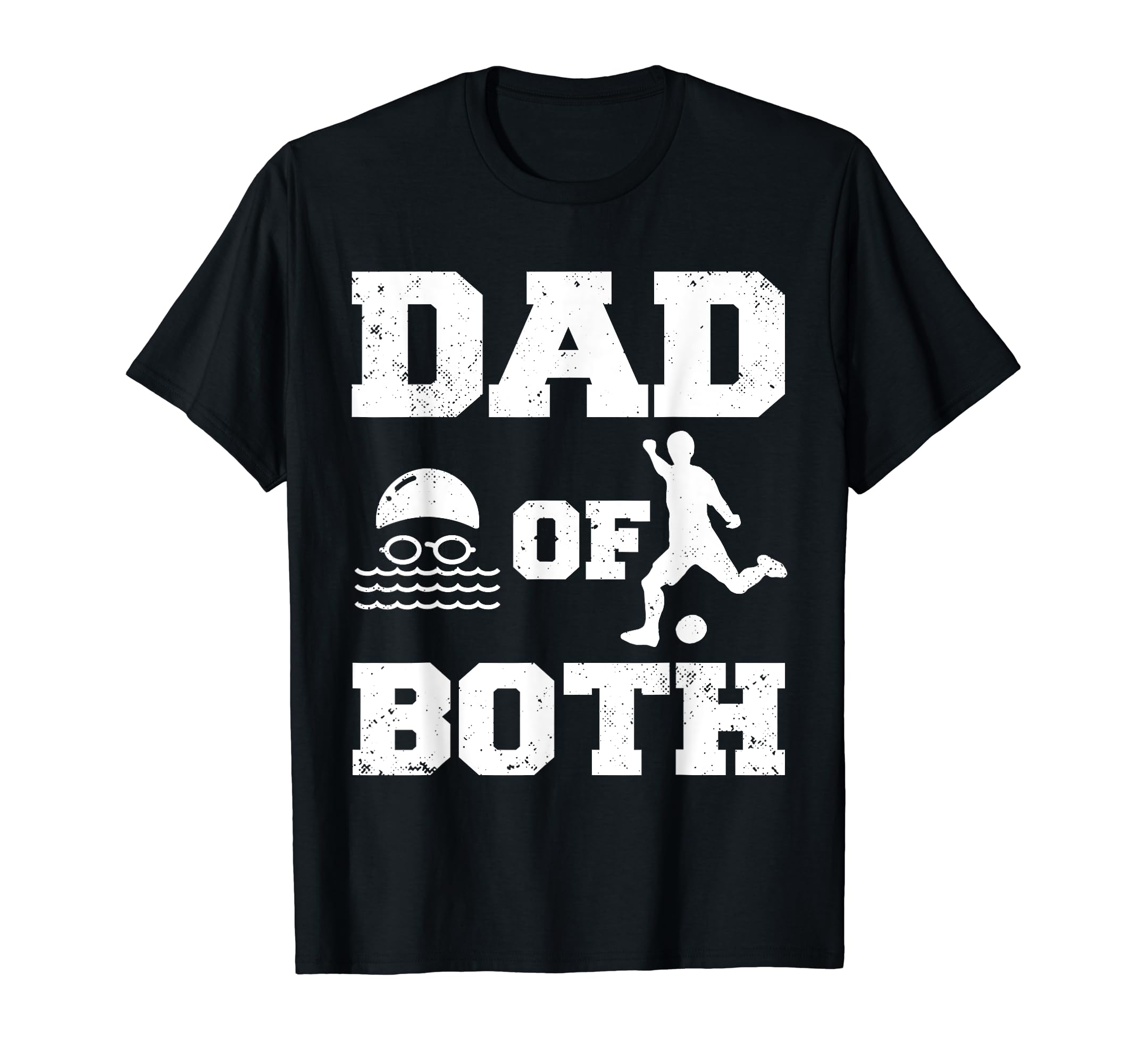 Dad Both Funny Swim Soccer Dad T-Shirt - Novelty Apparel for Adults - T-Shirt, Sweatshirt, Hoodie