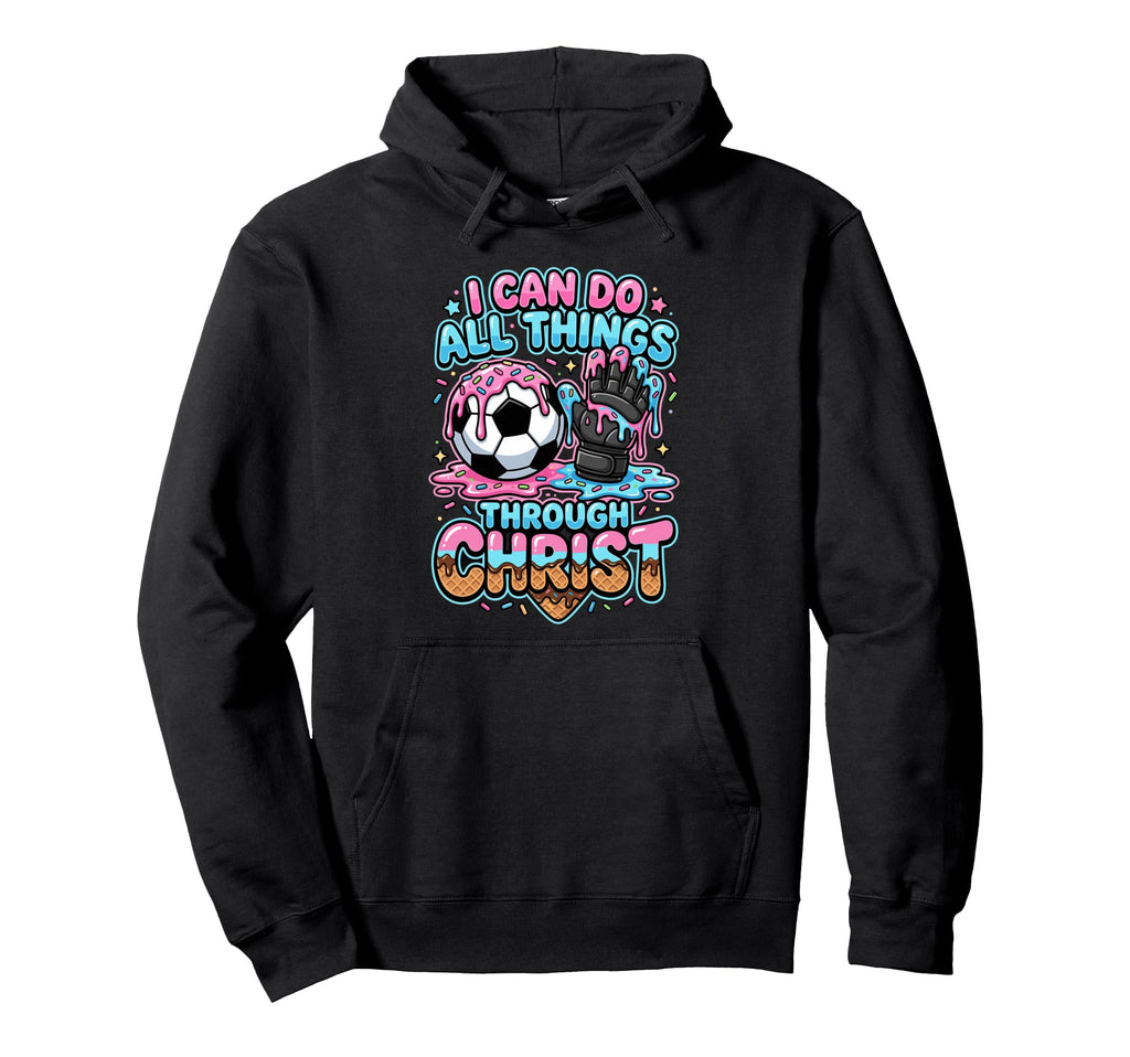 I Can Do All Things Through Christ Hoodie - Fun Novelty Design Men Women - T-Shirt, Sweatshirt, Hoodie