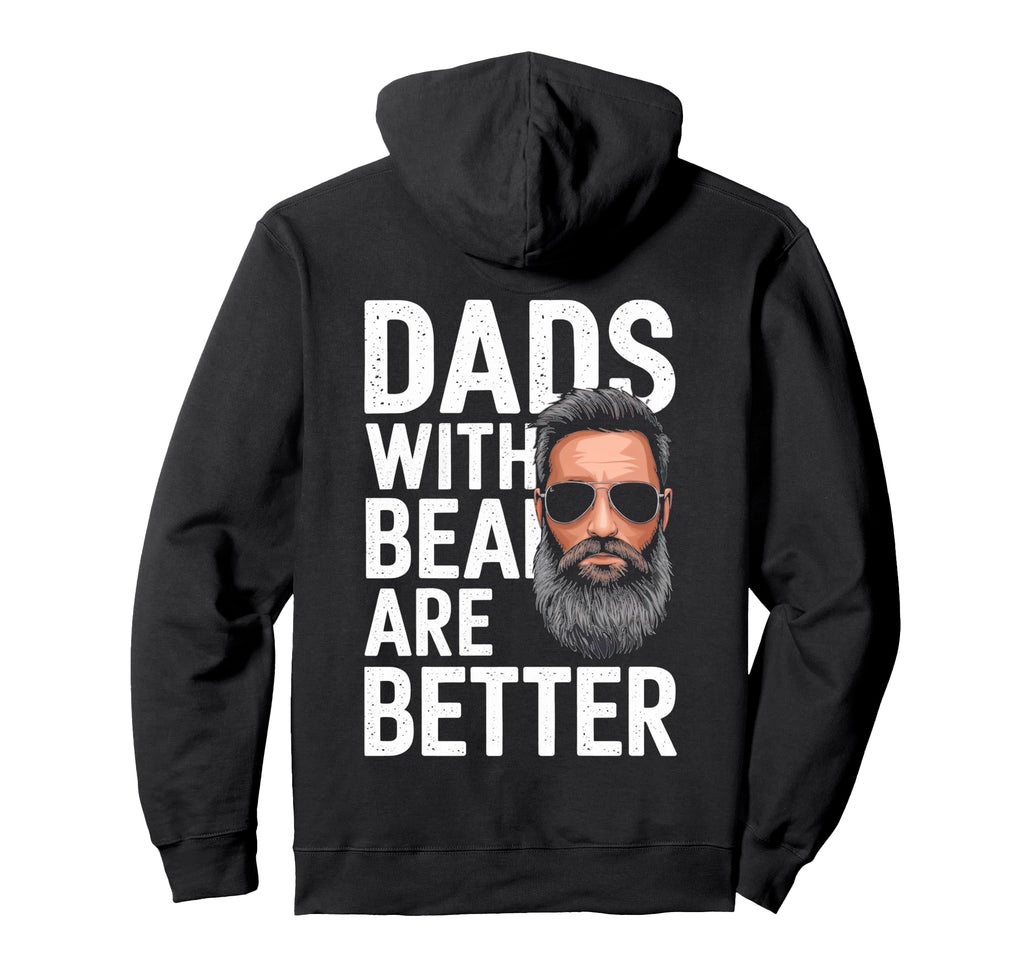 Dads Beard Are Better Hoodie - Novelty Apparel for Adults - T-Shirt, Sweatshirt, Hoodie