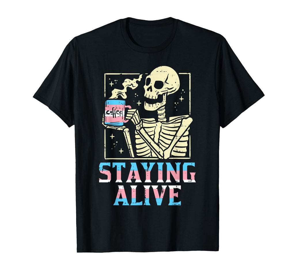 Transgender Skeleton Staying Alive T-Shirt - Minimalist Print Men Women - T-Shirt, Sweatshirt, Hoodie
