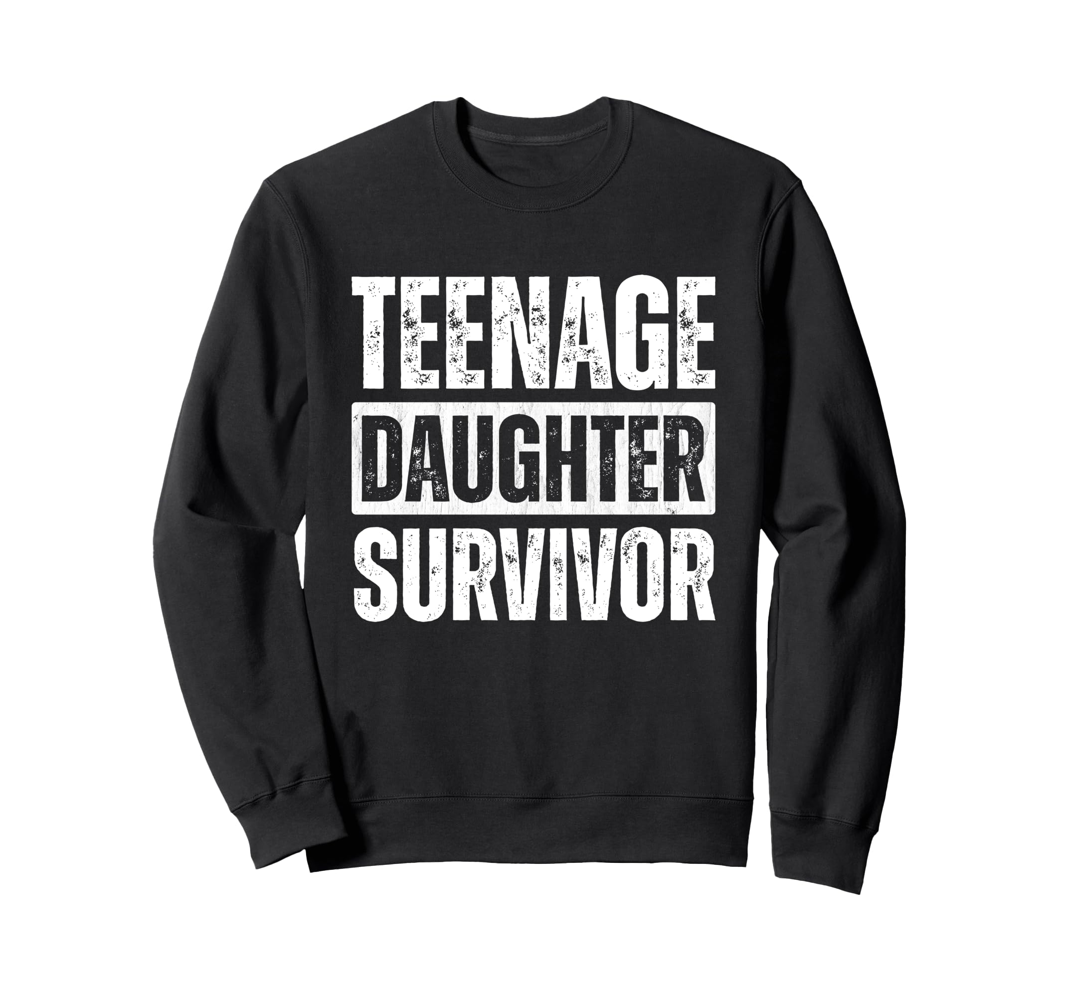 Teenage Daughter Survivor Funny Sweatshirt - Trendy Graphic for Adults - T-Shirt, Sweatshirt, Hoodie