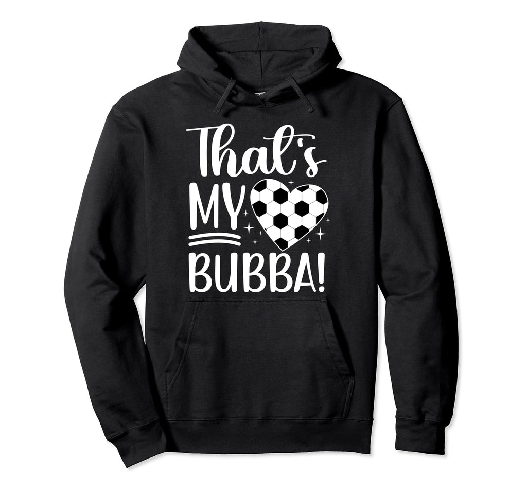 Thats My Bubba Soccer Sister Soccer Hoodie - Minimalist Print Men Women - T-Shirt, Sweatshirt, Hoodie