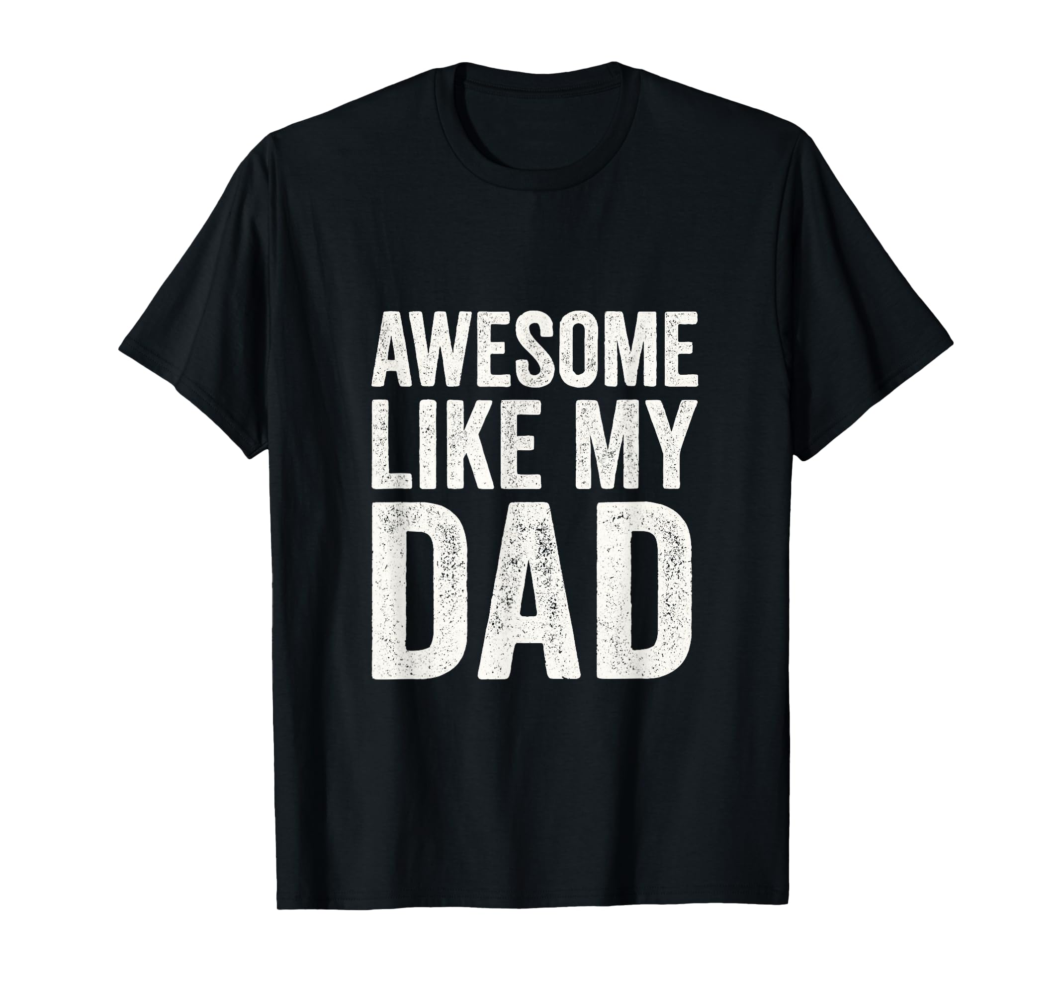 Awesome Like My Dad Dad Daughter T-Shirt - Casual Everyday Wear Unisex - T-Shirt, Sweatshirt, Hoodie