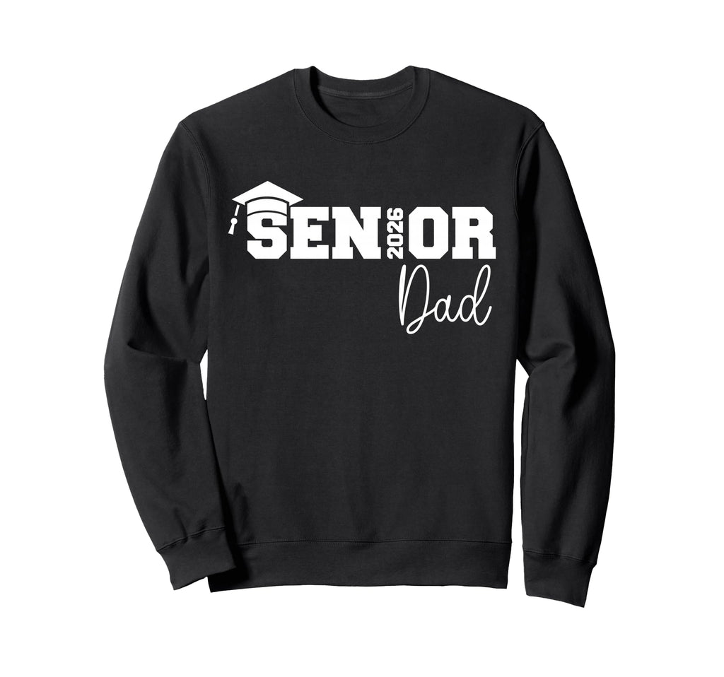 Senior 2026 Dad Senior Graduate Sweatshirt - Novelty Apparel for Adults - T-Shirt, Sweatshirt, Hoodie