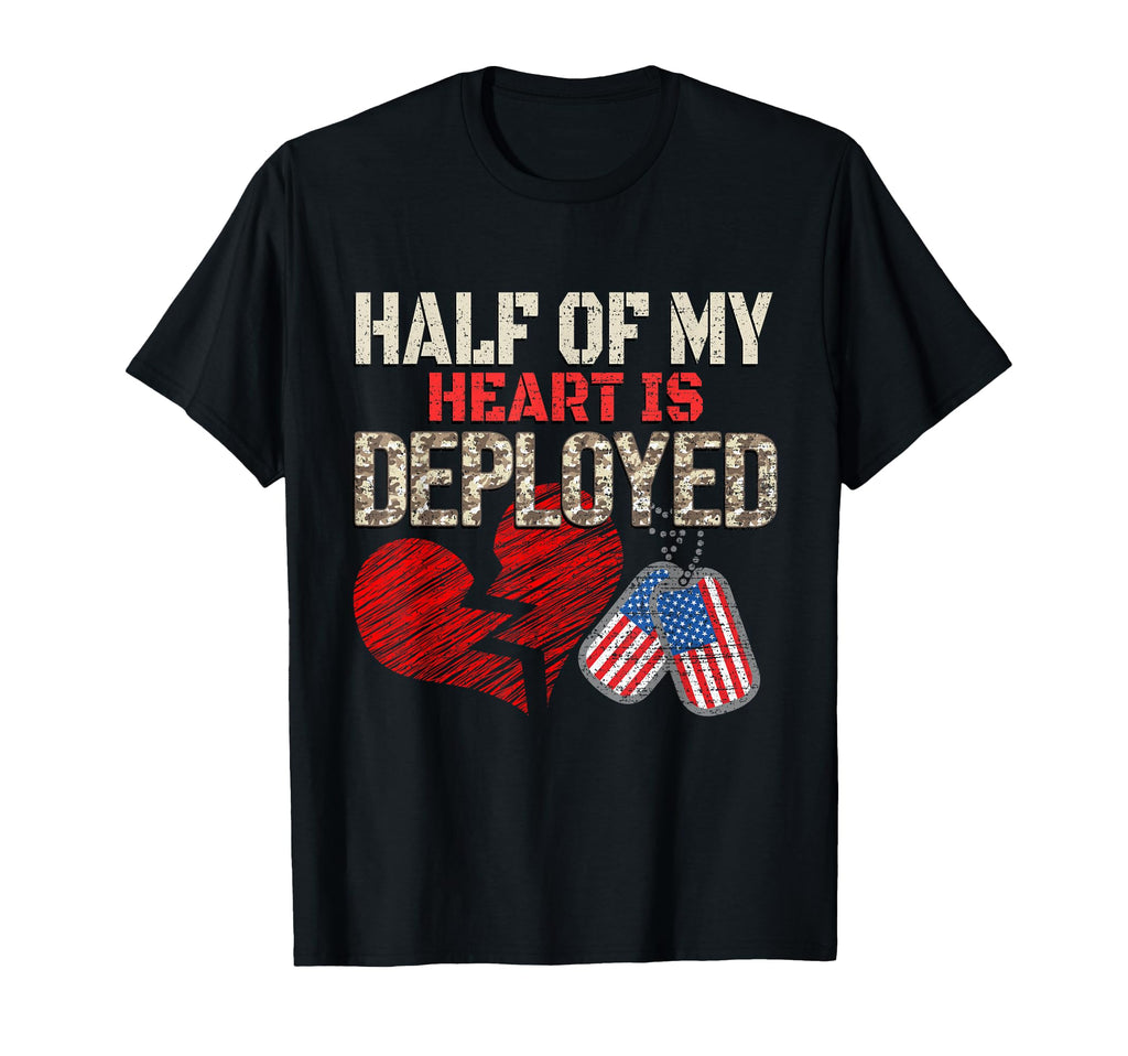 Half My Heart Is Deployed T-Shirt - Casual Everyday Wear Men Women - T-Shirt, Sweatshirt, Hoodie