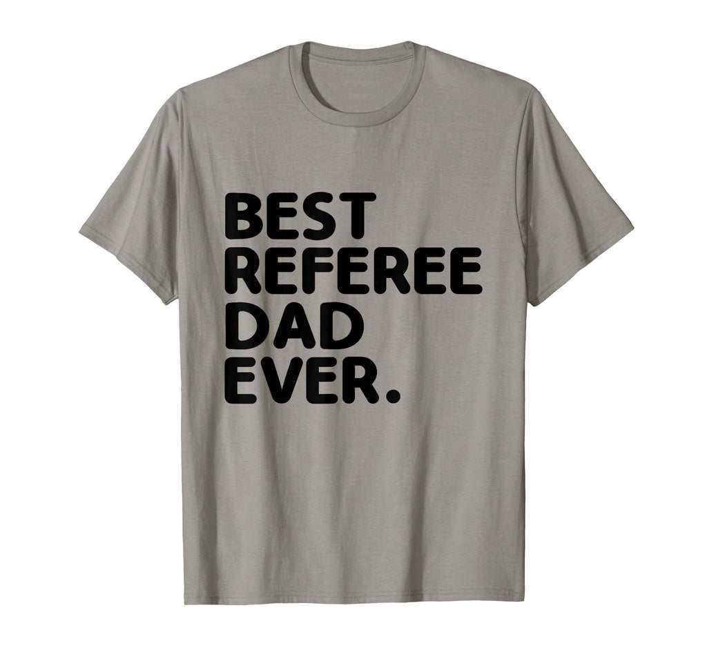 Best Referee Dad Ever Referees Game T-Shirt - Streetwear Style Unisex - T-Shirt, Sweatshirt, Hoodie