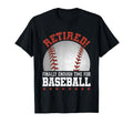 Retired Finally Enough Time Baseball T-Shirt - Graphic Print Unisex - T-Shirt, Sweatshirt, Hoodie