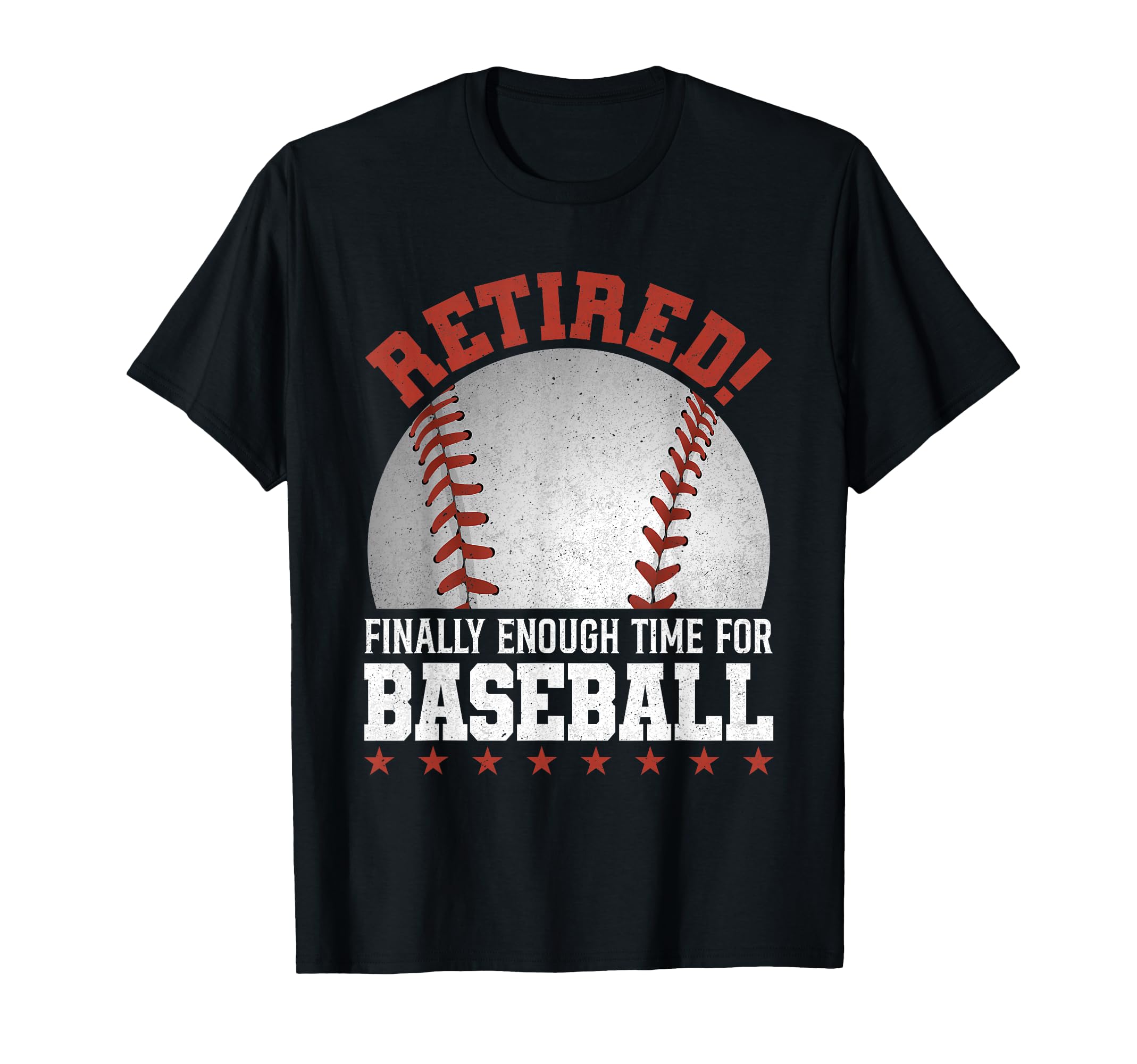 Retired Finally Enough Time Baseball T-Shirt - Graphic Print Unisex - T-Shirt, Sweatshirt, Hoodie