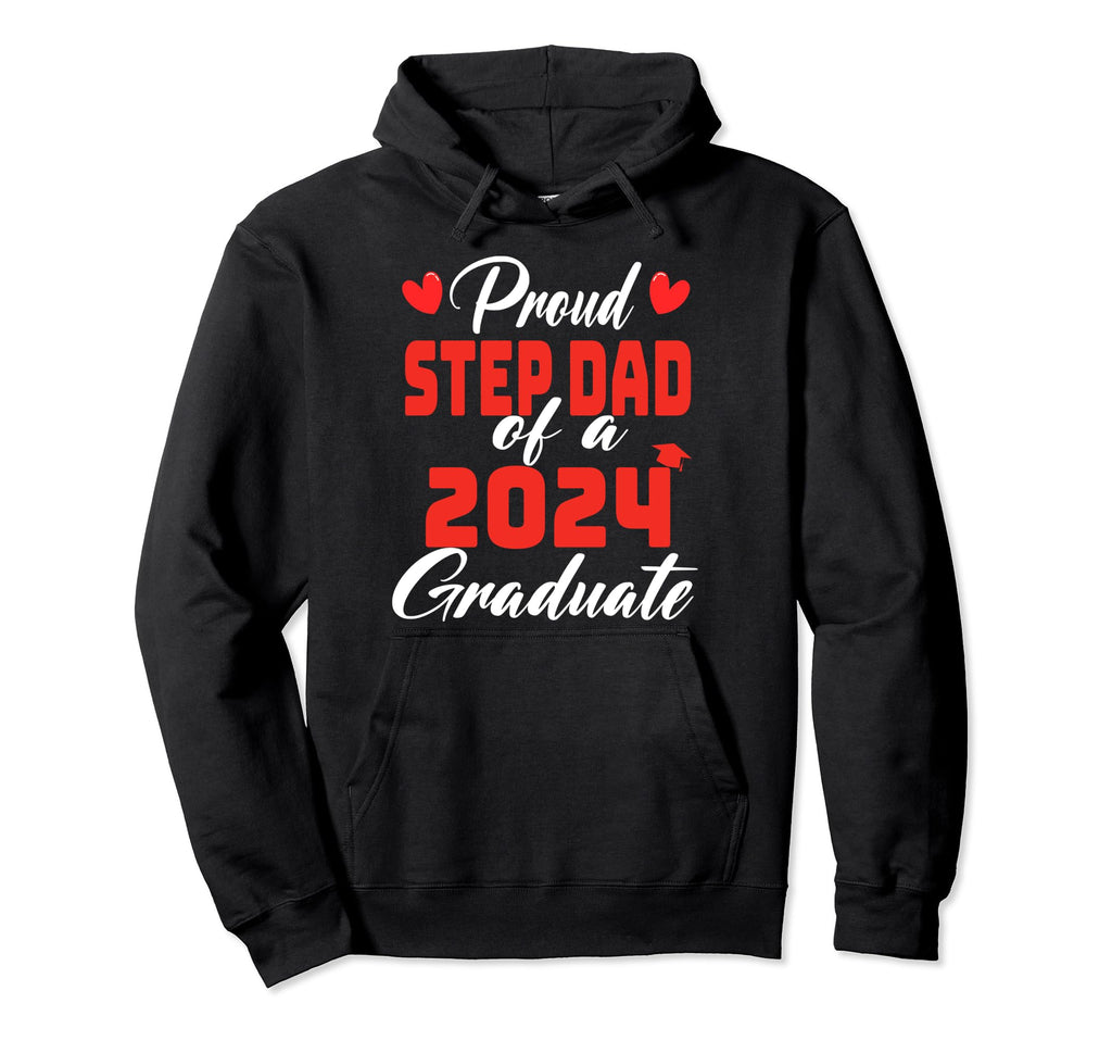Proud Step Dad Class 2024 Graduate Hoodie - Casual Everyday Wear Unisex - T-Shirt, Sweatshirt, Hoodie