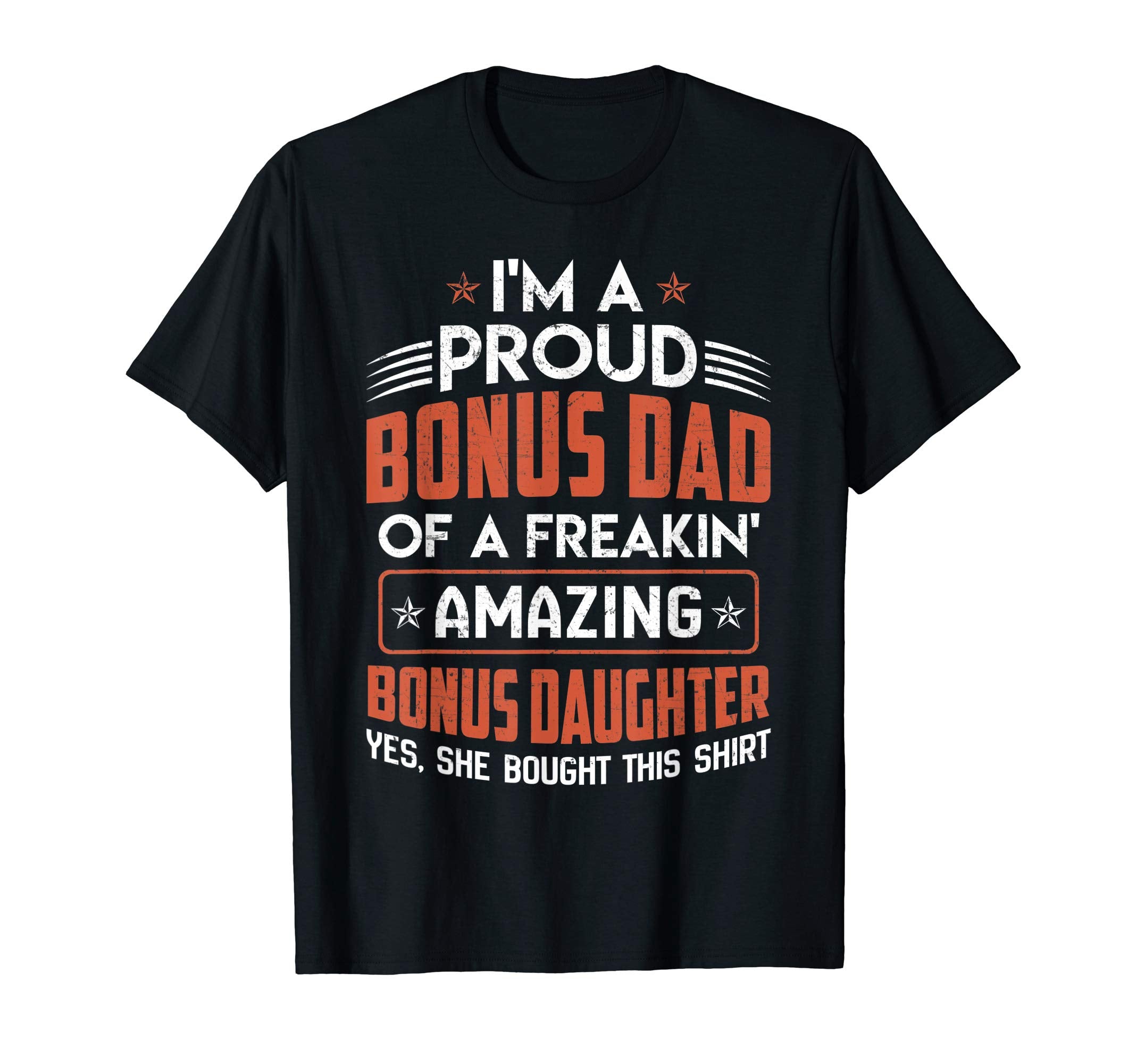 Im Proud Bonus Dad Fathers Day Gift T-Shirt - Casual Everyday Wear Unisex - T-Shirt, Sweatshirt, Hoodie