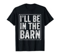 Ill Be Barn Funny Dad Joke Grandpa T-Shirt - Graphic Print for Adults - T-Shirt, Sweatshirt, Hoodie
