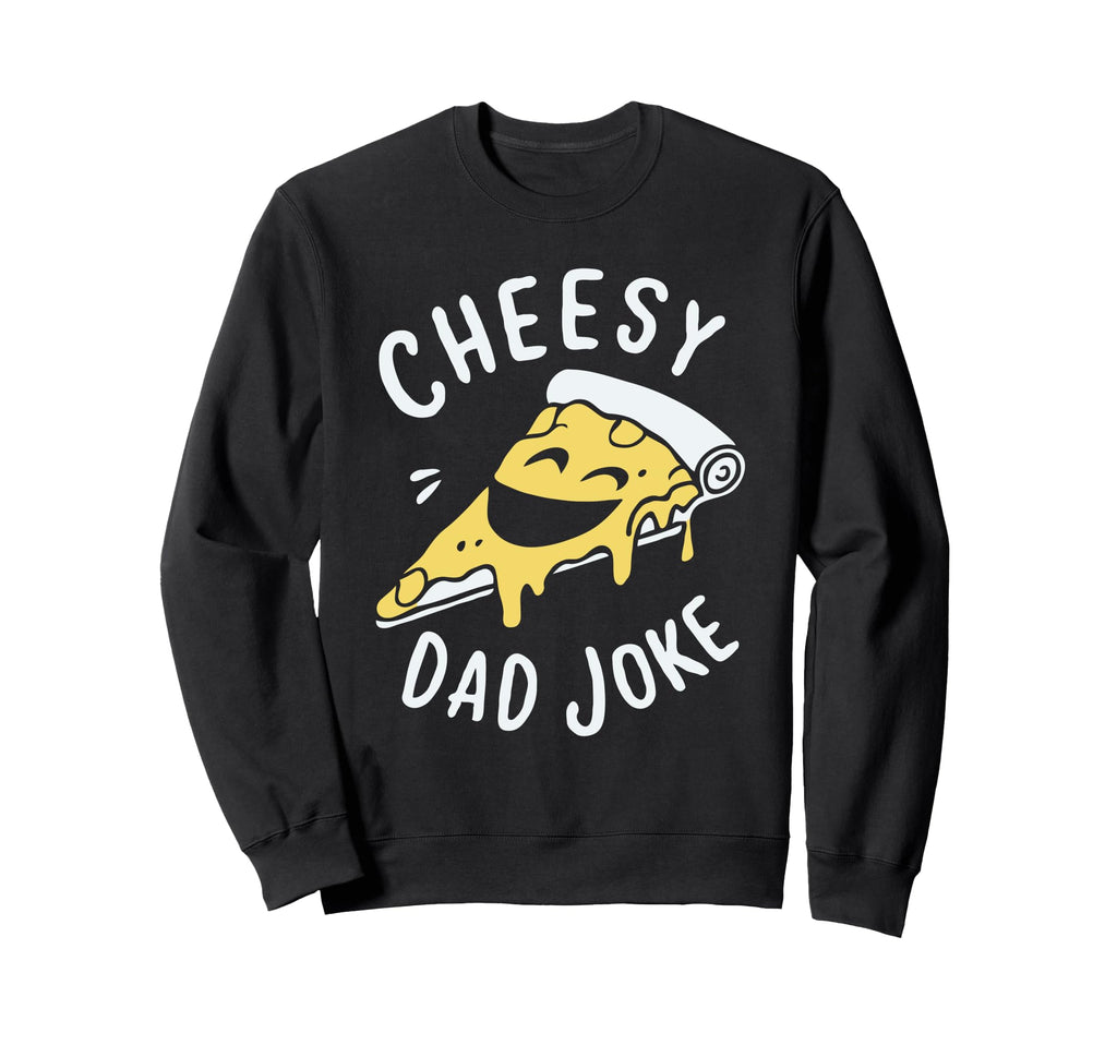 Cheesy Dad Joke Slice Pizza Fathers Sweatshirt - Minimalist Print Unisex - T-Shirt, Sweatshirt, Hoodie