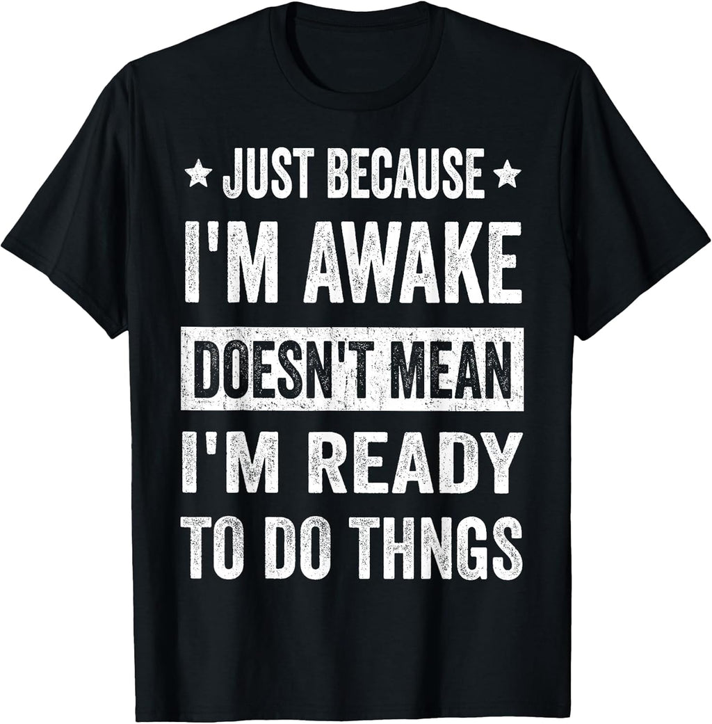 Just Because I'm Awake Funny for Tweens and Teens - Adult & Kids T-Shirts, Sweatshirts & Hoodies apparel design preview 1