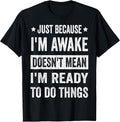 Just Because I'm Awake Funny for Tweens and Teens - Adult & Kids T-Shirts, Sweatshirts & Hoodies apparel design preview 1