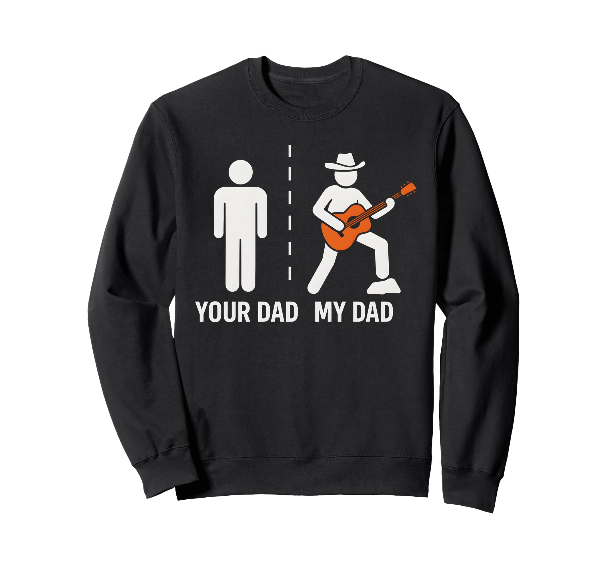Your Dad My Dad Funny Father Music Sweatshirt - Novelty Apparel Unisex - T-Shirt, Sweatshirt, Hoodie