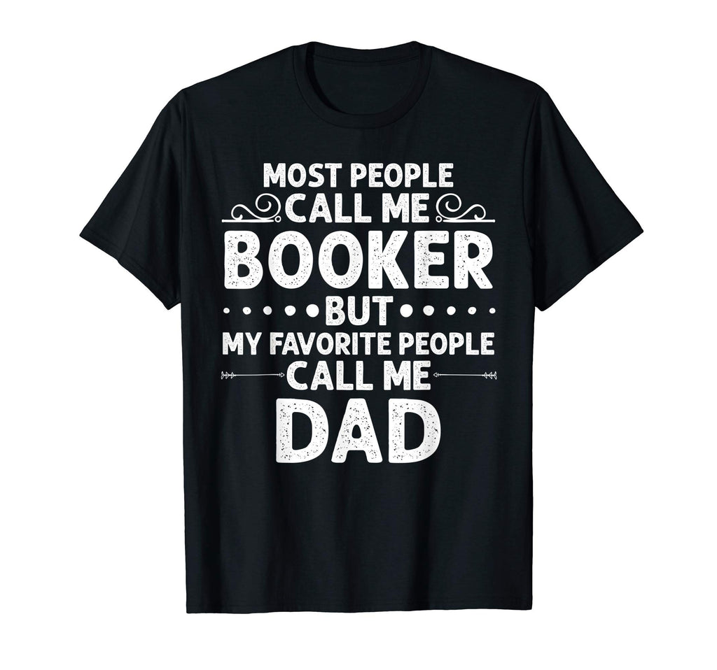 Booker Gift Name Funny Fathers Day T-Shirt - Novelty Apparel for Adults - T-Shirt, Sweatshirt, Hoodie