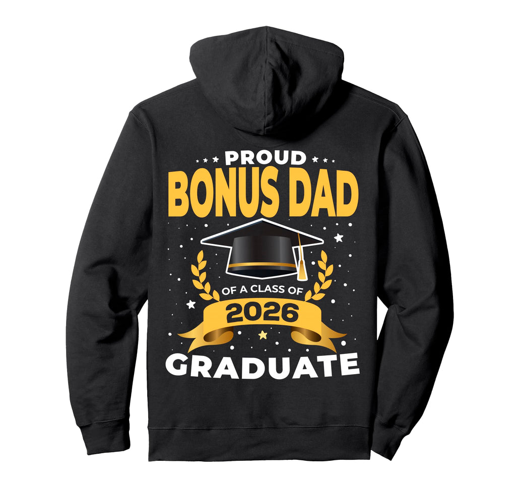 Proud Bonus Dad Class 2026 Graduate Senior Hoodie - Unique Graphic Unisex - T-Shirt, Sweatshirt, Hoodie