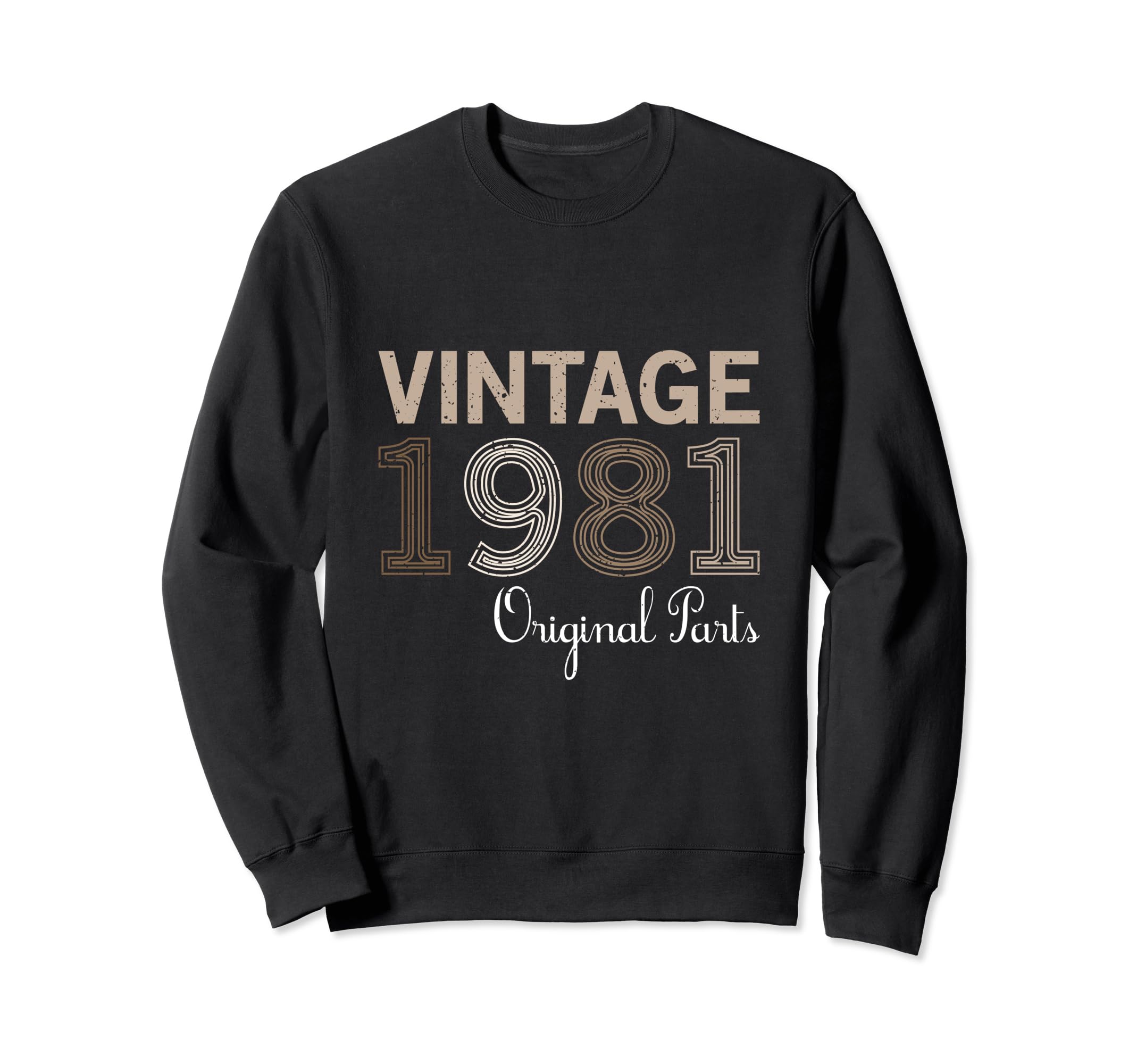 Year 1981 Gift Birthday Mom Dad Sweatshirt - Novelty Apparel Men Women - T-Shirt, Sweatshirt, Hoodie