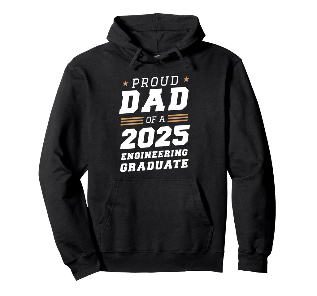Proud Dad 2025 Engineering Graduate Hoodie - Trendy Graphic Unisex - T-Shirt, Sweatshirt, Hoodie