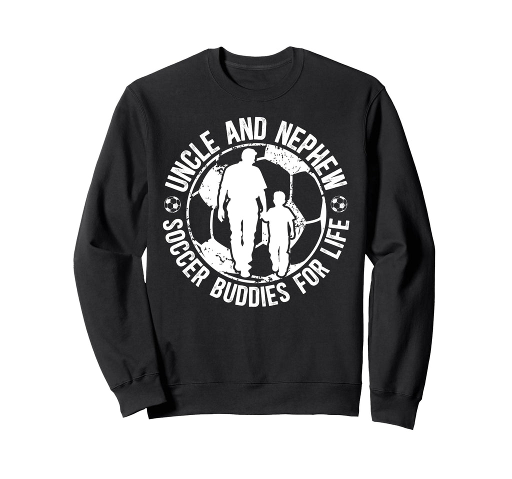 Soccer Uncle And Nephew Soccer Sweatshirt - Fun Novelty Design Men Women - T-Shirt, Sweatshirt, Hoodie