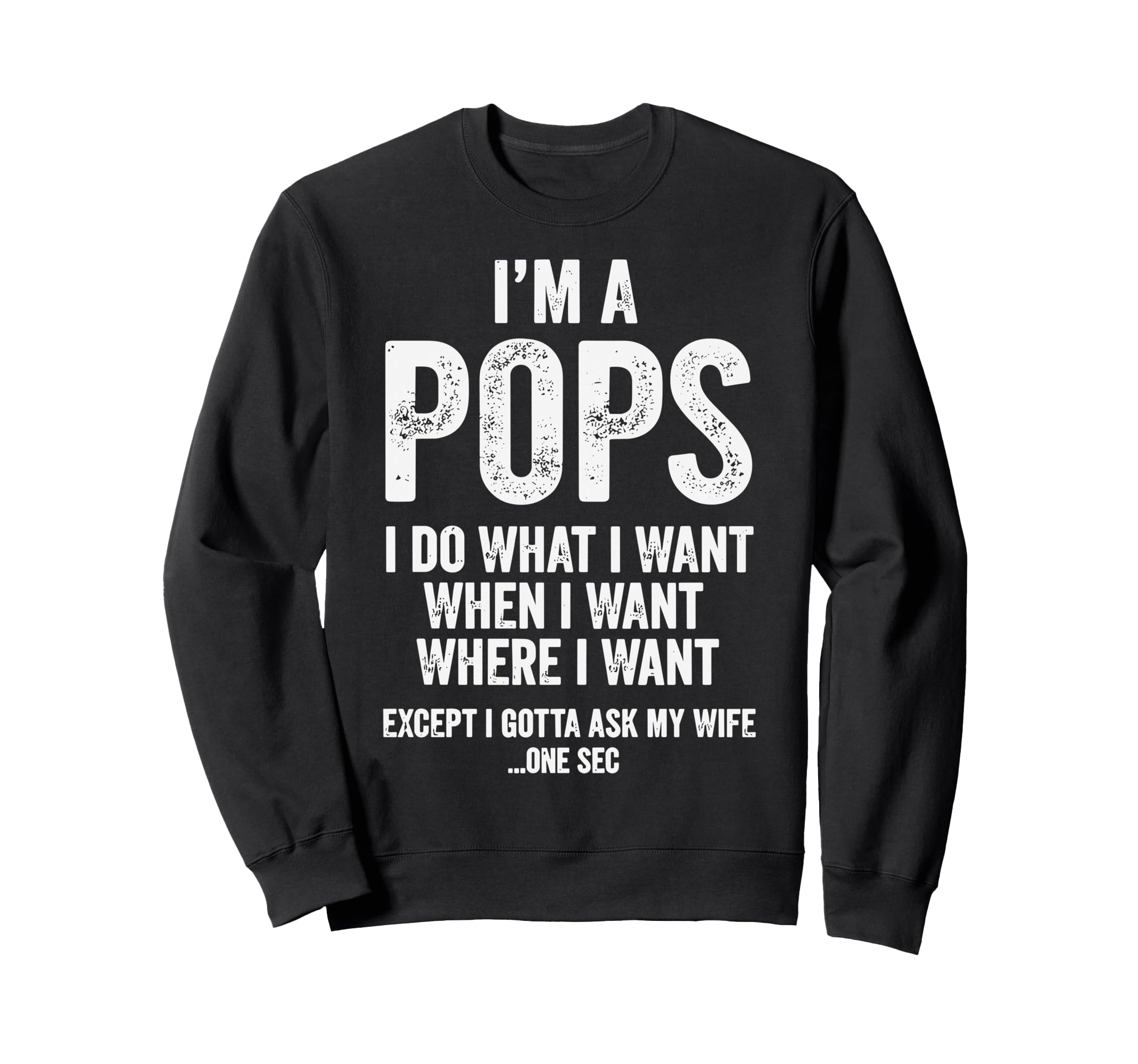 Im Pops I Do What I Want Dad Sweatshirt - Minimalist Print Unisex - T-Shirt, Sweatshirt, Hoodie