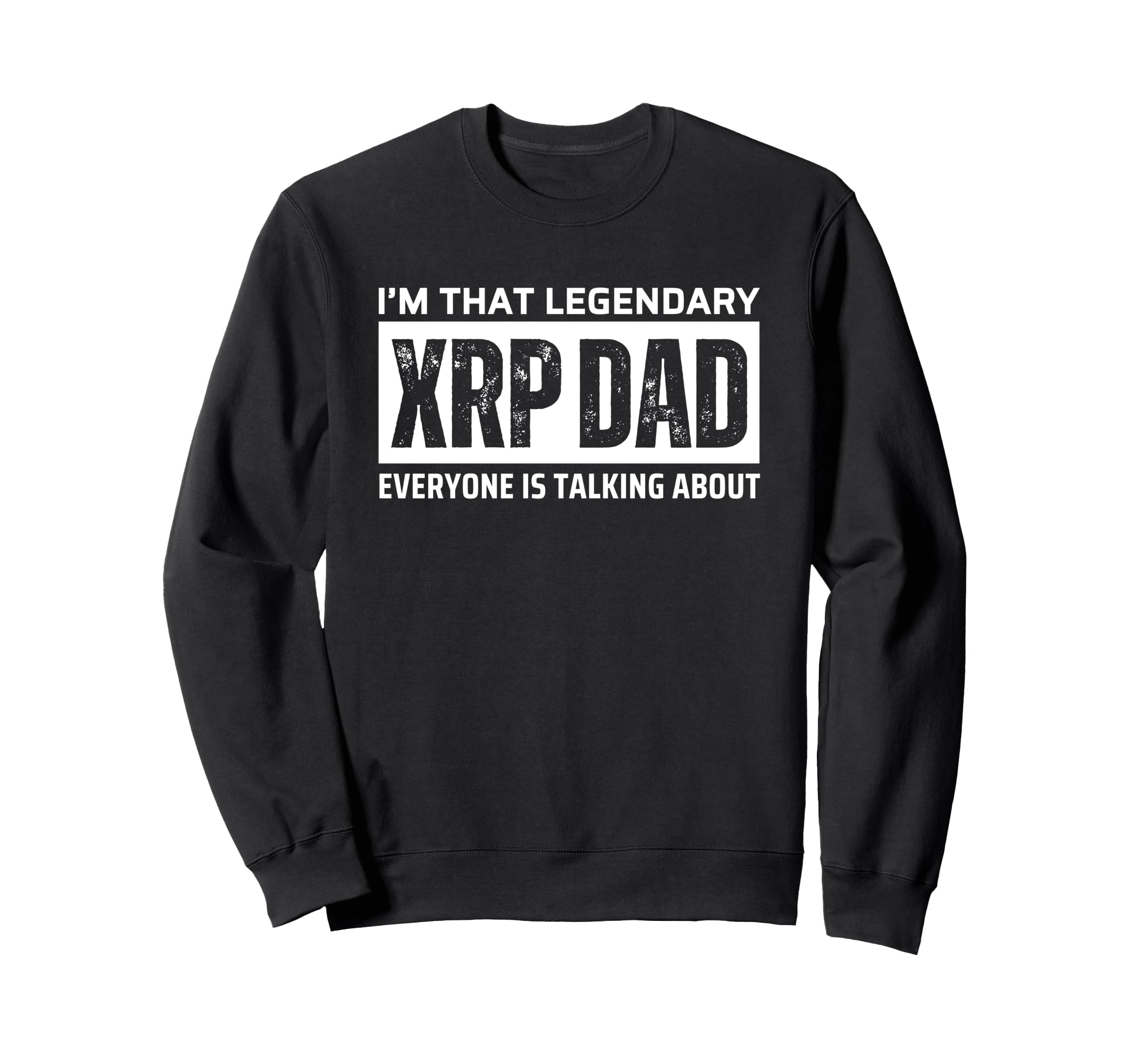 Legendary Xrp Dad Crypto Sweatshirt - Novelty Apparel Men Women - T-Shirt, Sweatshirt, Hoodie