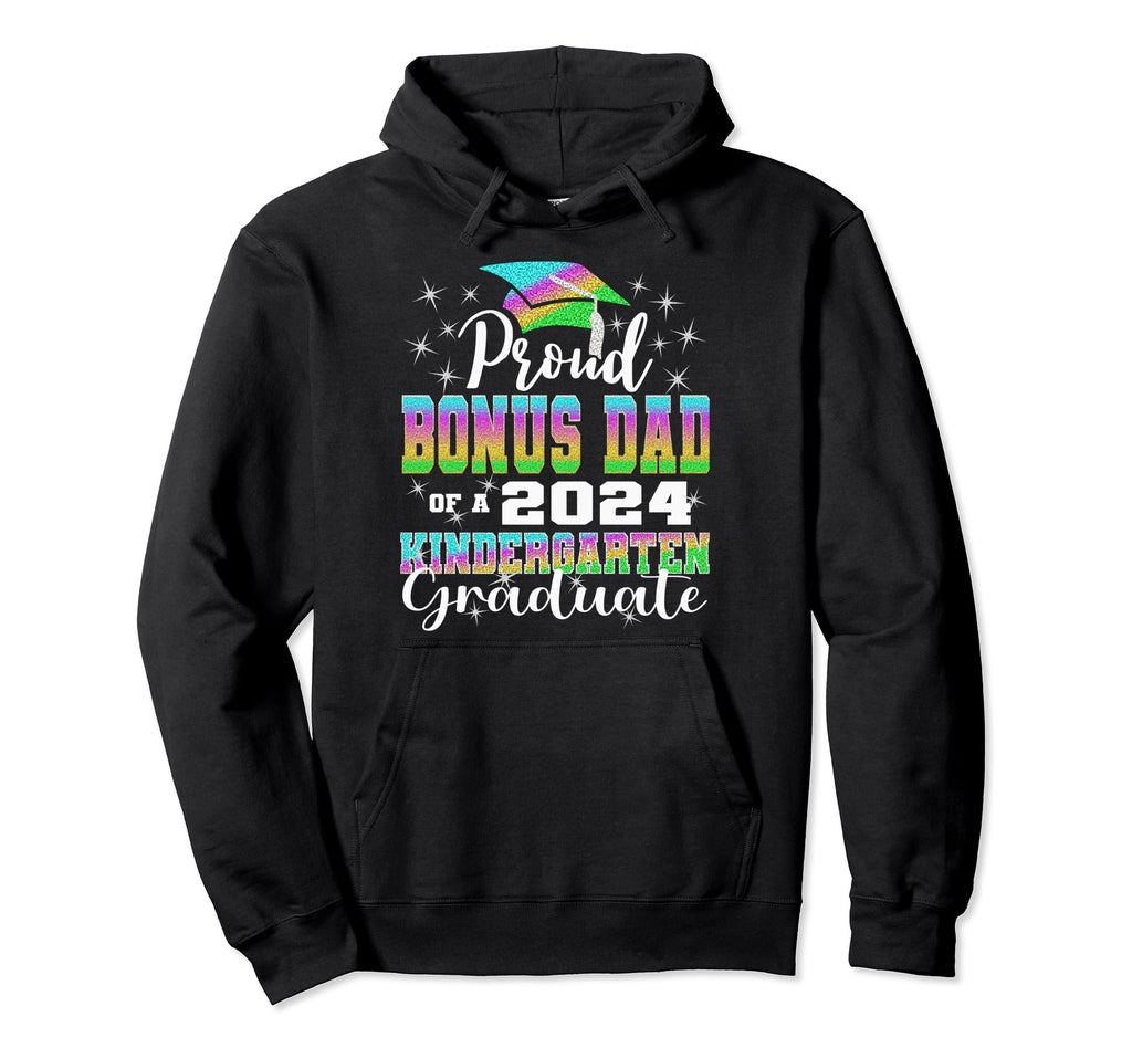 Proud Bonus Dad Kindergarten Graduate Hoodie - Aesthetic Graphic Men Women - T-Shirt, Sweatshirt, Hoodie