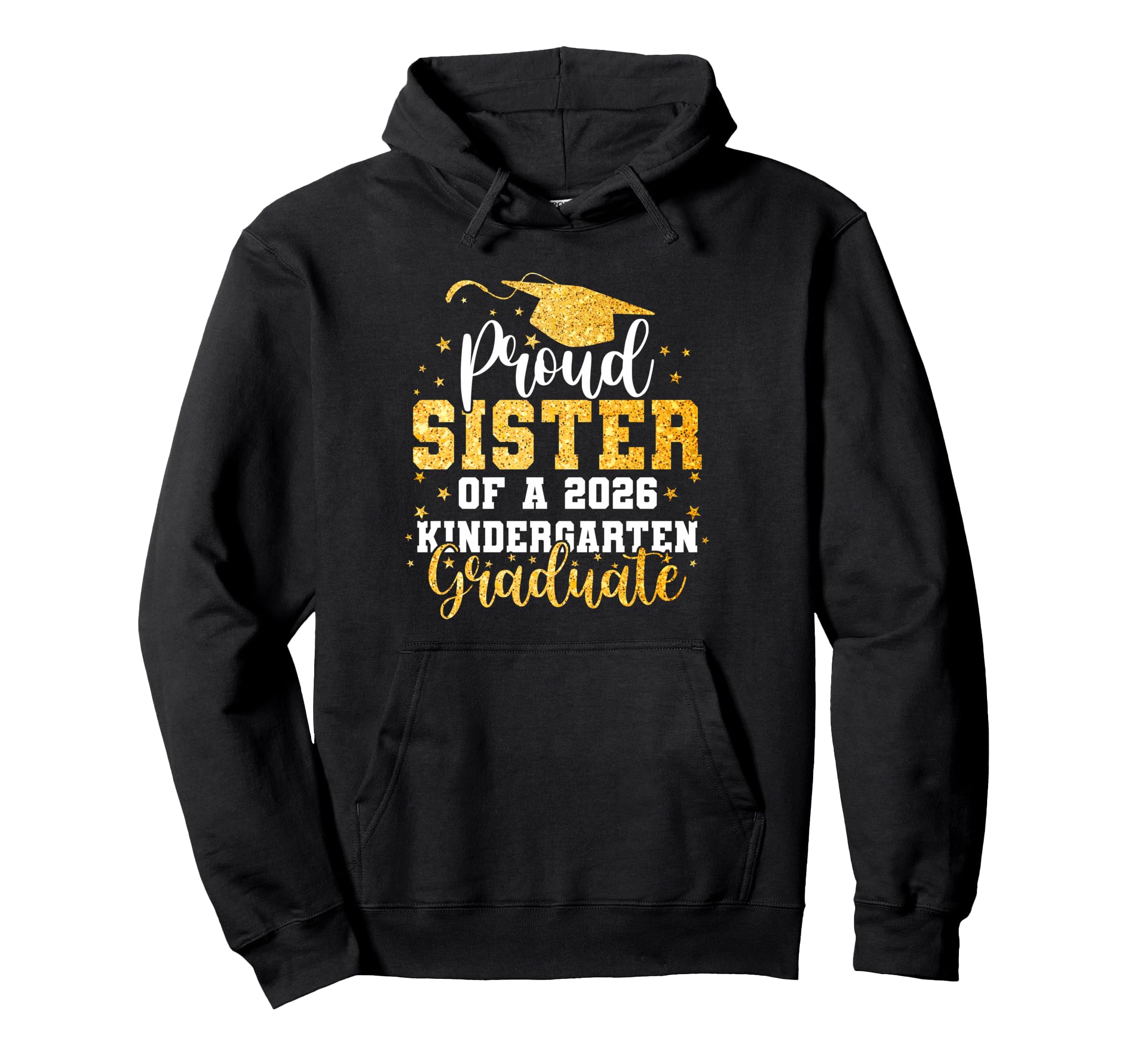 Proud Sister Class 2026 Kindergarten Hoodie - Graphic Print for Adults - T-Shirt, Sweatshirt, Hoodie