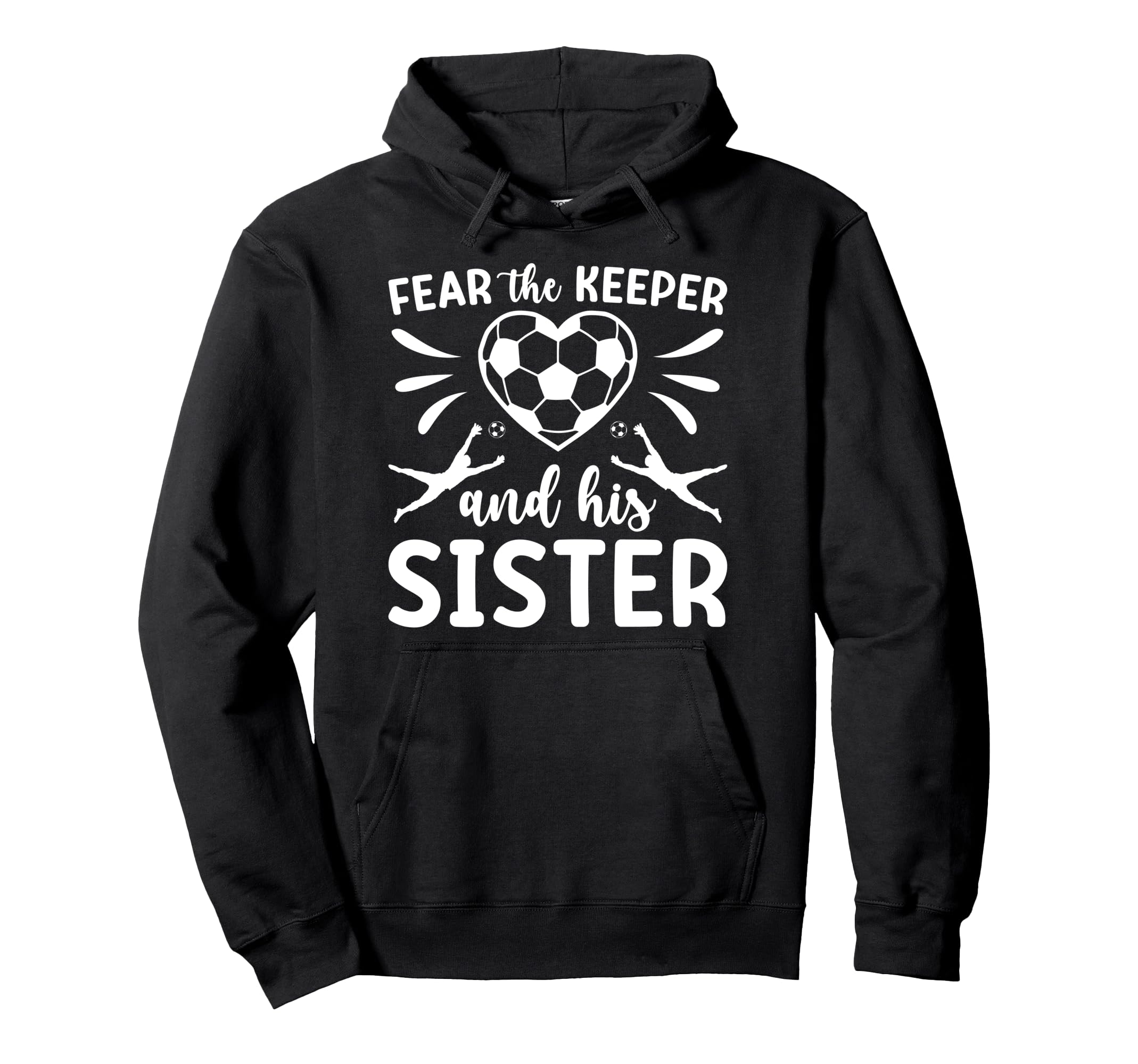 Funny Soccer Keeper Sister Soccer Hoodie - Casual Everyday Wear for Adults - T-Shirt, Sweatshirt, Hoodie