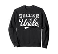 Soccer Uncle Proud Uncle Soccer Sweatshirt - Novelty Apparel for Adults - T-Shirt, Sweatshirt, Hoodie