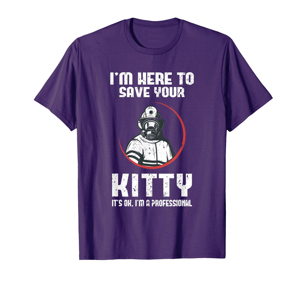 Firefighter Dad Funny Im Here To Save T-Shirt - Fun Novelty Design Unisex - T-Shirt, Sweatshirt, Hoodie