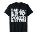 Funny Dad Is My Name Poker Is My T-Shirt - Aesthetic Graphic Men Women - T-Shirt, Sweatshirt, Hoodie
