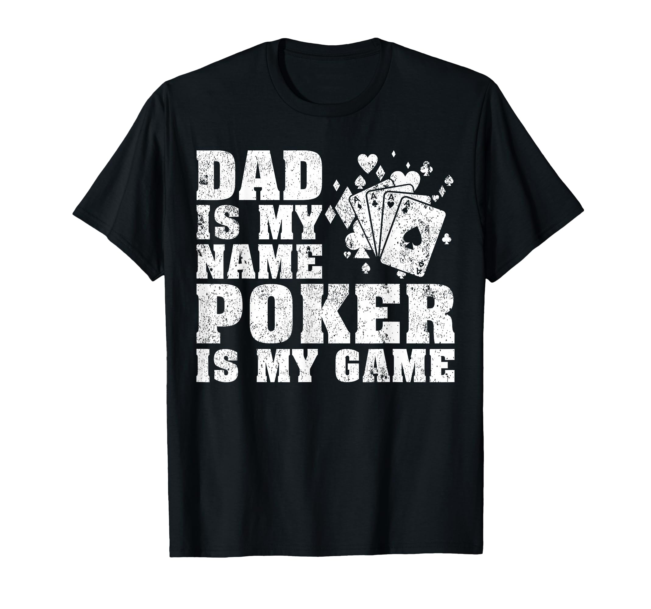 Funny Dad Is My Name Poker Is My T-Shirt - Aesthetic Graphic Men Women - T-Shirt, Sweatshirt, Hoodie