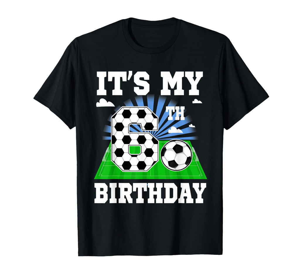 6 Year Old Its My 6Th Birthday T-Shirt - Fun Novelty Design Men Women - T-Shirt, Sweatshirt, Hoodie