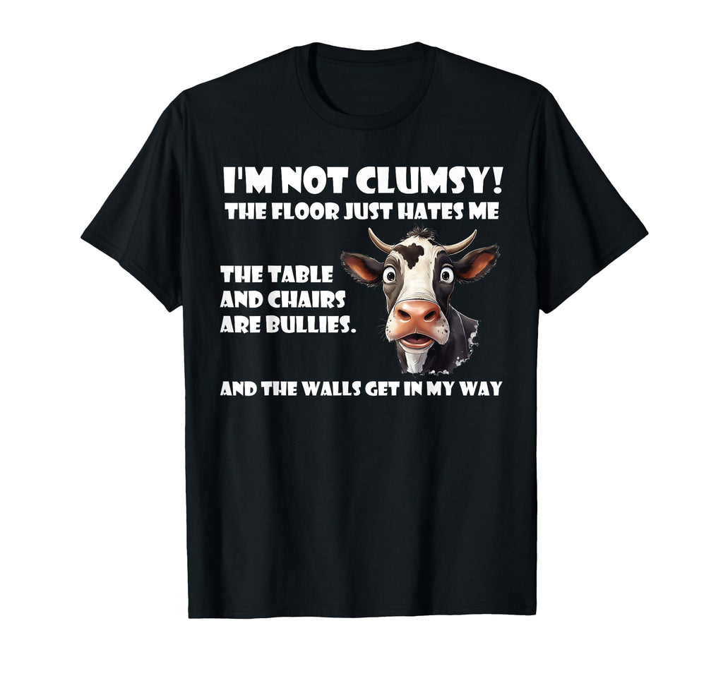 Im Not Clumsy Floor Just Hates Me Table T-Shirt - Graphic Print for Adults - T-Shirt, Sweatshirt, Hoodie