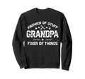 Grandpa Knower Stuff Fixer Sweatshirt - Fun Novelty Design for Adults - T-Shirt, Sweatshirt, Hoodie
