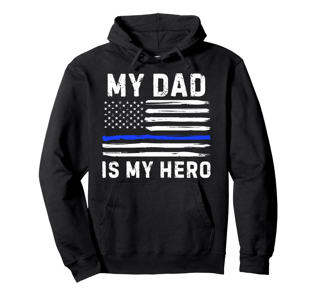 My Dad Is My Hero Police Officer Blue Hoodie - Trendy Graphic Men Women - T-Shirt, Sweatshirt, Hoodie