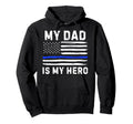 My Dad Is My Hero Police Officer Blue Hoodie - Trendy Graphic Men Women - T-Shirt, Sweatshirt, Hoodie